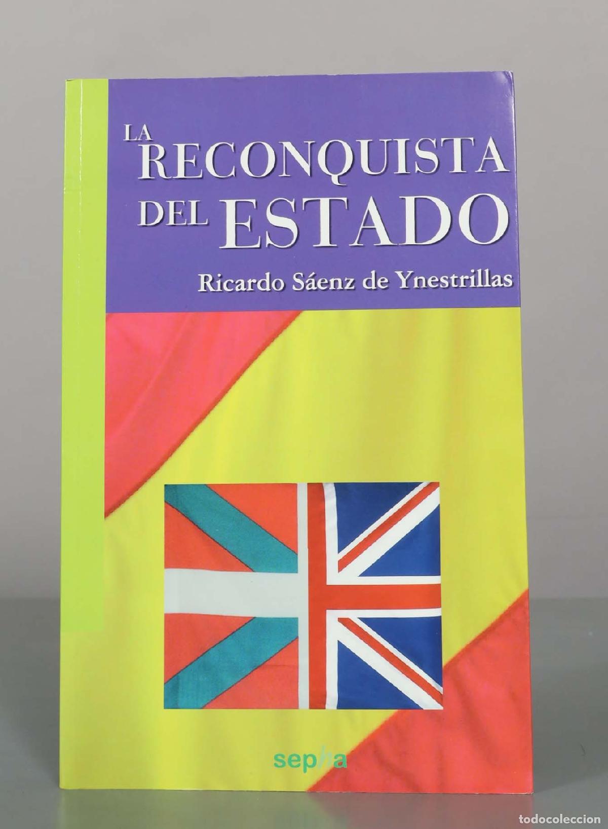 Libros de segunda mano: La Reconquista del Estado - Ricardo S&aacute;enz de Ynestrillas P&eacute;rez - Editorial Sepha