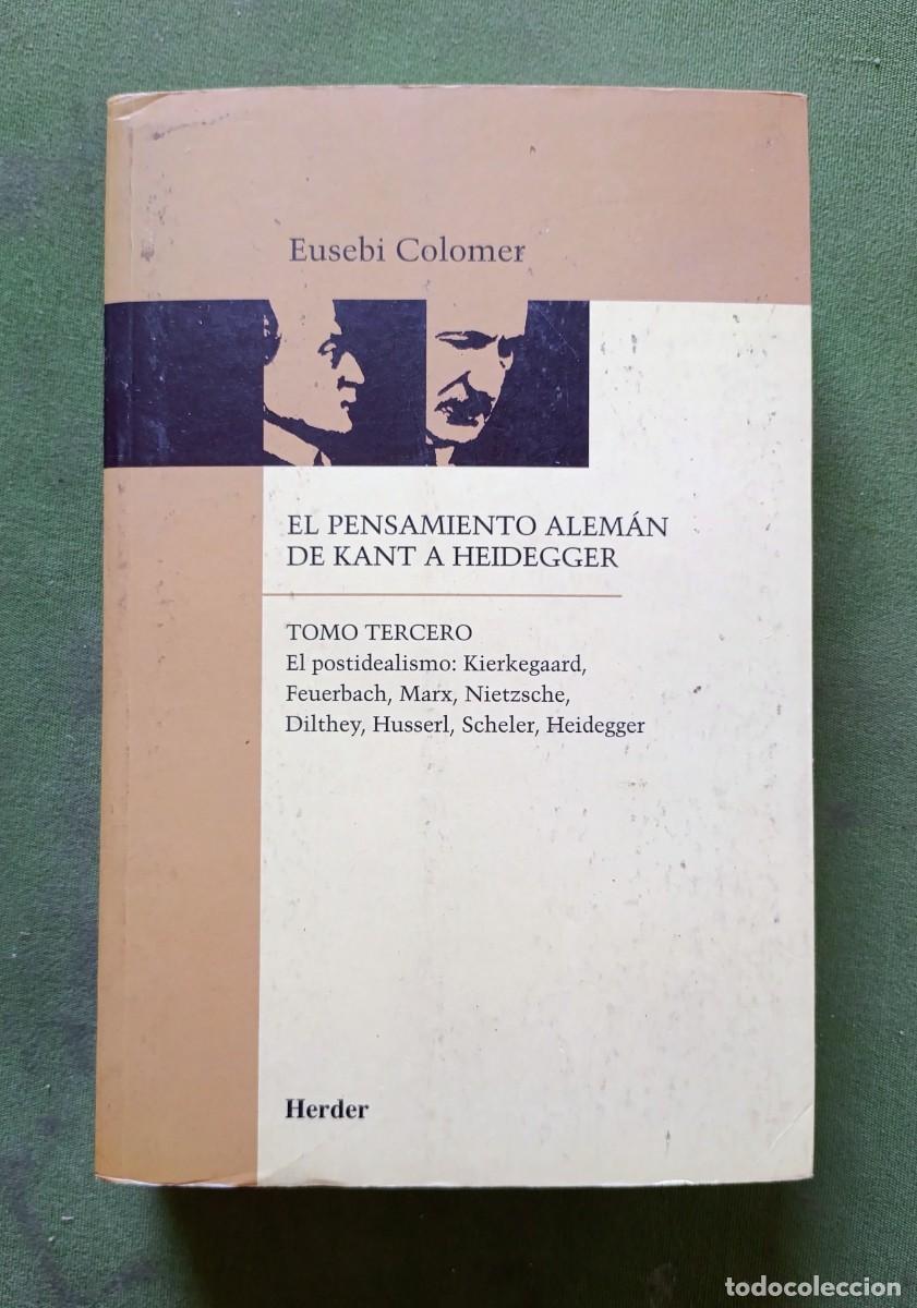 Libros de segunda mano: EL PENSAMIENTO ALEM&Aacute;N DE KANT A HEIDEGGER - TOMO TERCERO - EUSEBI COLOMER - HERDER - 2002 - D20