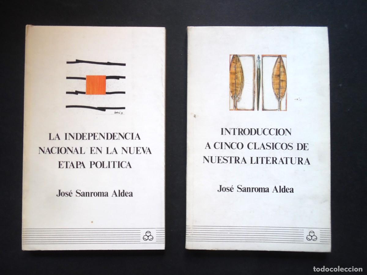 Libros de segunda mano: Jos&eacute; Sanroma (ORT): Independencia nacional en la nueva etapa pol&iacute;tica + cinco cl&aacute;sicos literatura