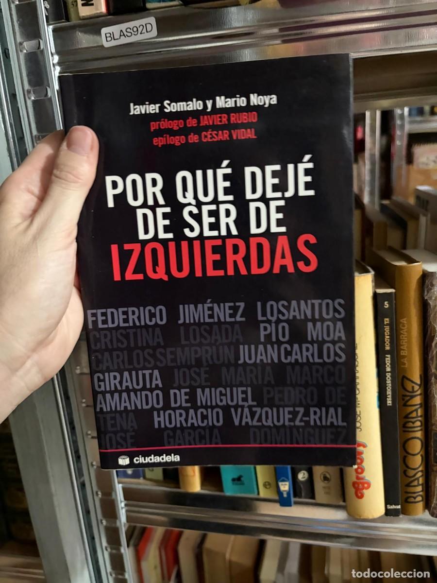 Libros de segunda mano: BLAS92D Javier Somalo y Mario Noya &ndash; Por qu&eacute; dej&eacute; de ser de izquierdas &ndash; Ciudadela