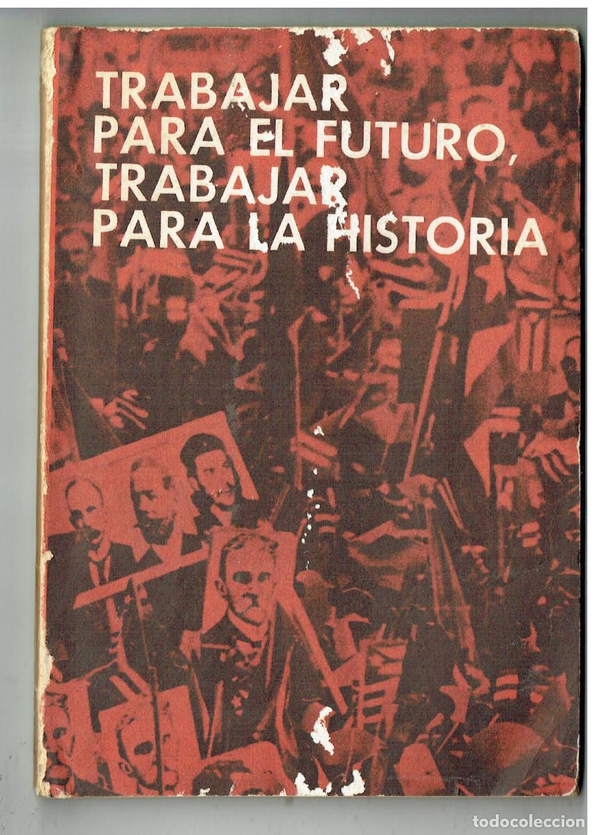 Libros de segunda mano: TRABAJAR PARA EL FUTURO, TRABAJAR PARA LA HISTORIA. II CONGRESO PARTIDO COMUNISTA DE CUBA.1980(P/C4)