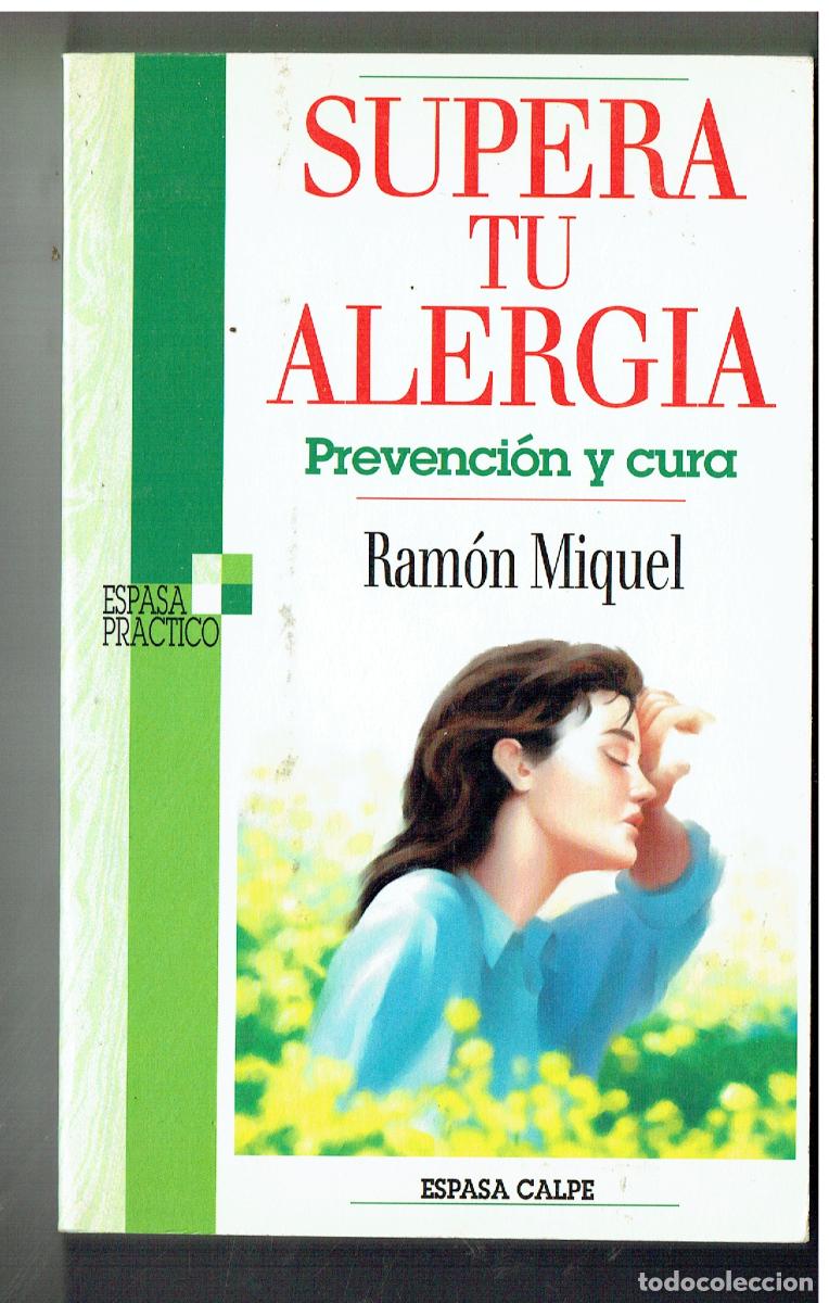 Libros de segunda mano: SUPERA TU ALERGIA. PREVENCI&Oacute;N Y CURA. RAM&Oacute;N MIQUEL. ESPASA CALPE. (P/C4)
