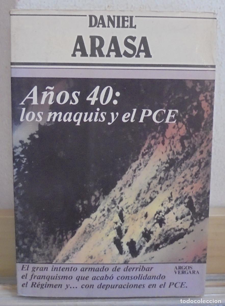 Libros de segunda mano: A&ntilde;os 40: los maquis y el PCE. Daniel Arasa