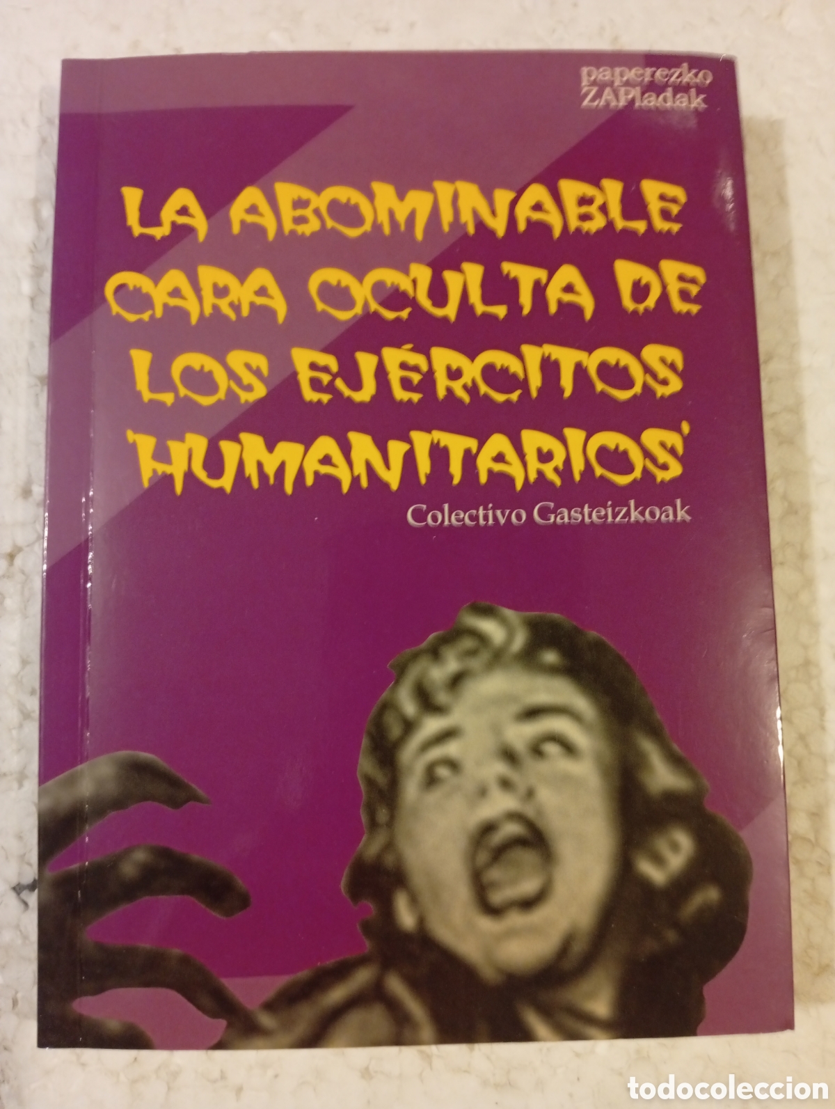 Libros de segunda mano: LA ABOMINABLE CARA OCULTA DE LOS EJ&Eacute;RCITOS HUMANITARIOS. COLECTIVO GASTEIZKOAK. ZAP Ateneo 2003