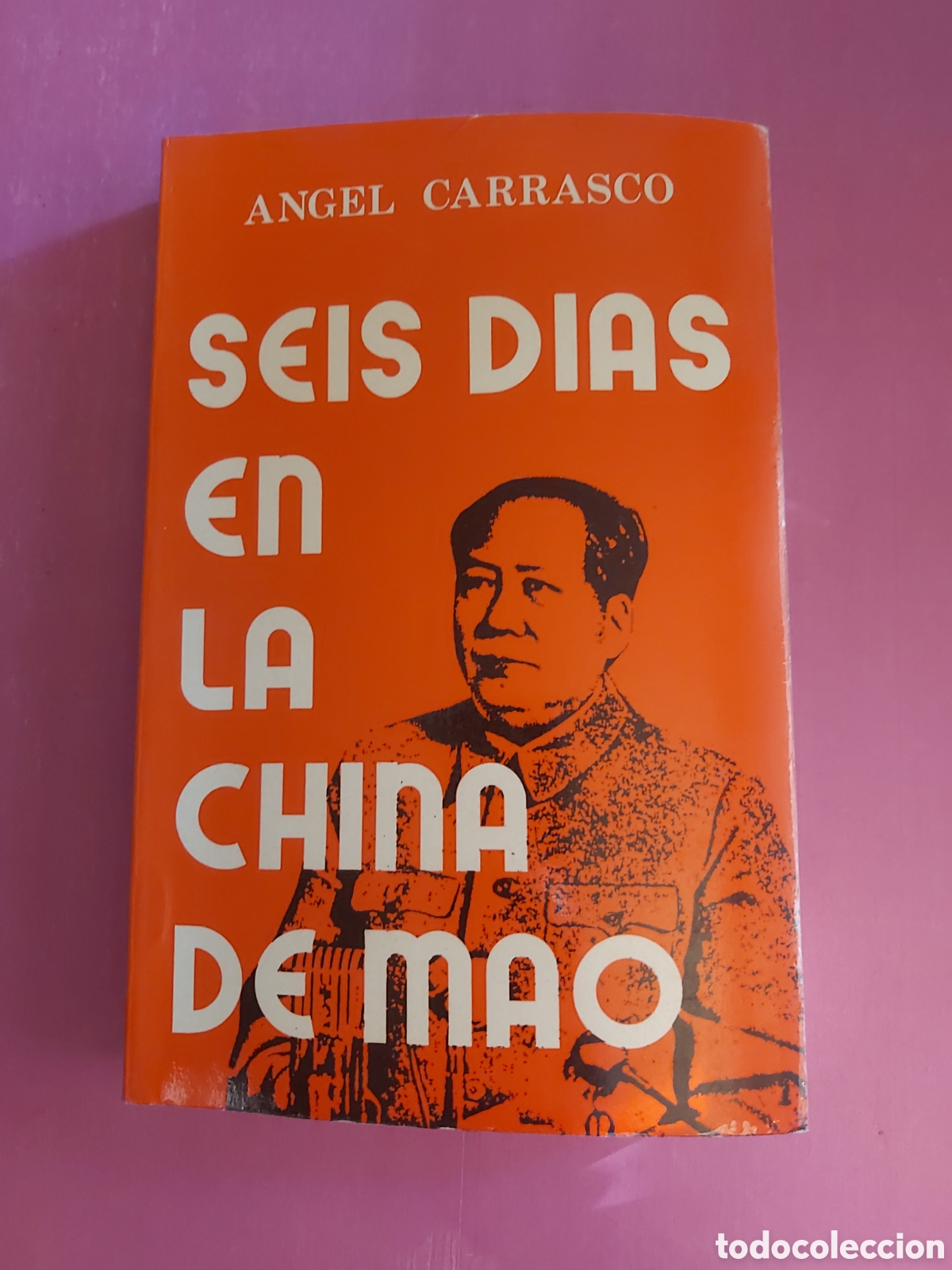 Libros de segunda mano: SEIS DIAS EN LA CHINA DE MAO ANGEL CARRASCO EDICIONES MARI MONTA&Ntilde;A 1980