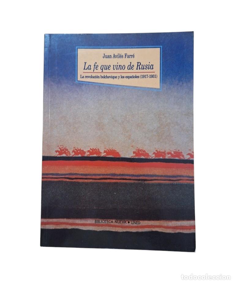 Libros de segunda mano: LA FE QUE VINO DE RUSIA. LA REVOLUCI&Oacute;N BOLCHEVIQUE Y LOS ESPA&Ntilde;OLES (1917-1931)