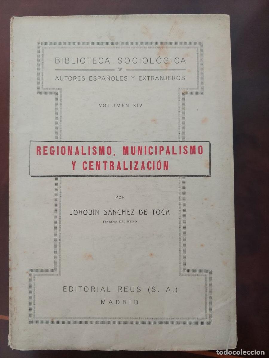 Libros de segunda mano: Regionalismo, Municipalismo y Centralizaci&oacute;n. S&aacute;nchez de Toca, Joaqu&iacute;n. Editorial Reus.