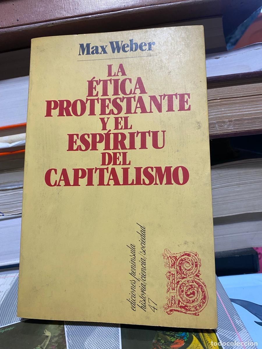 Libros de segunda mano: LA ETICA PROTESTANTE Y EL ESPIRITU DEL CAPITALISMO, MAX WEBER, EDICIONES PENINSULA HISTORIA