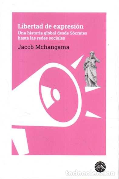 Libros de segunda mano: LIBERTAD DE EXPRESION. UNA HISTORIA GLOBAL DESDE SOCRATES HASTA LAS REDES SOCIALES. - MCHANGAMA, Jac
