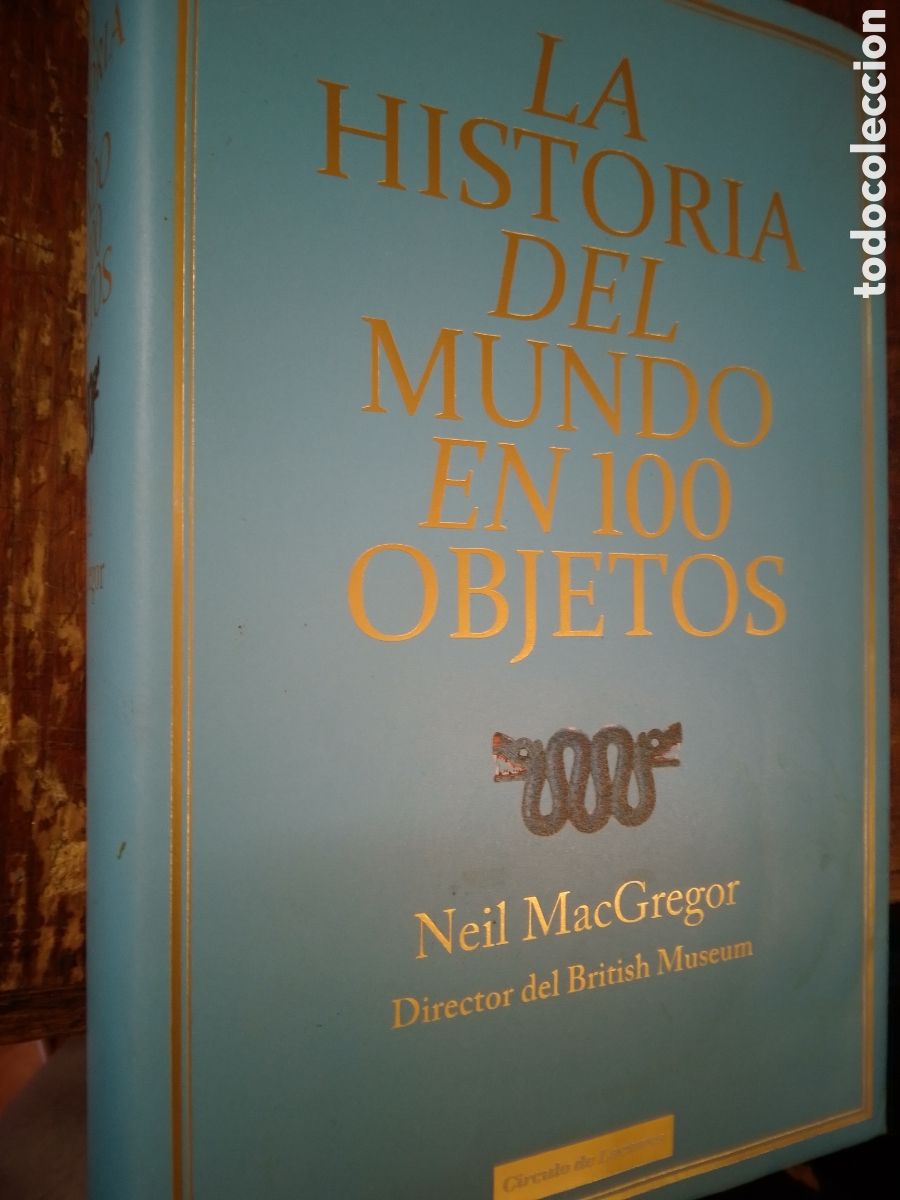 Libros de segunda mano: LA HISTORIA DEL MUNDO. EN 100 OBJETOS. MACGREGOR, NEIL. CIRCULO DE LECTORES. 2012