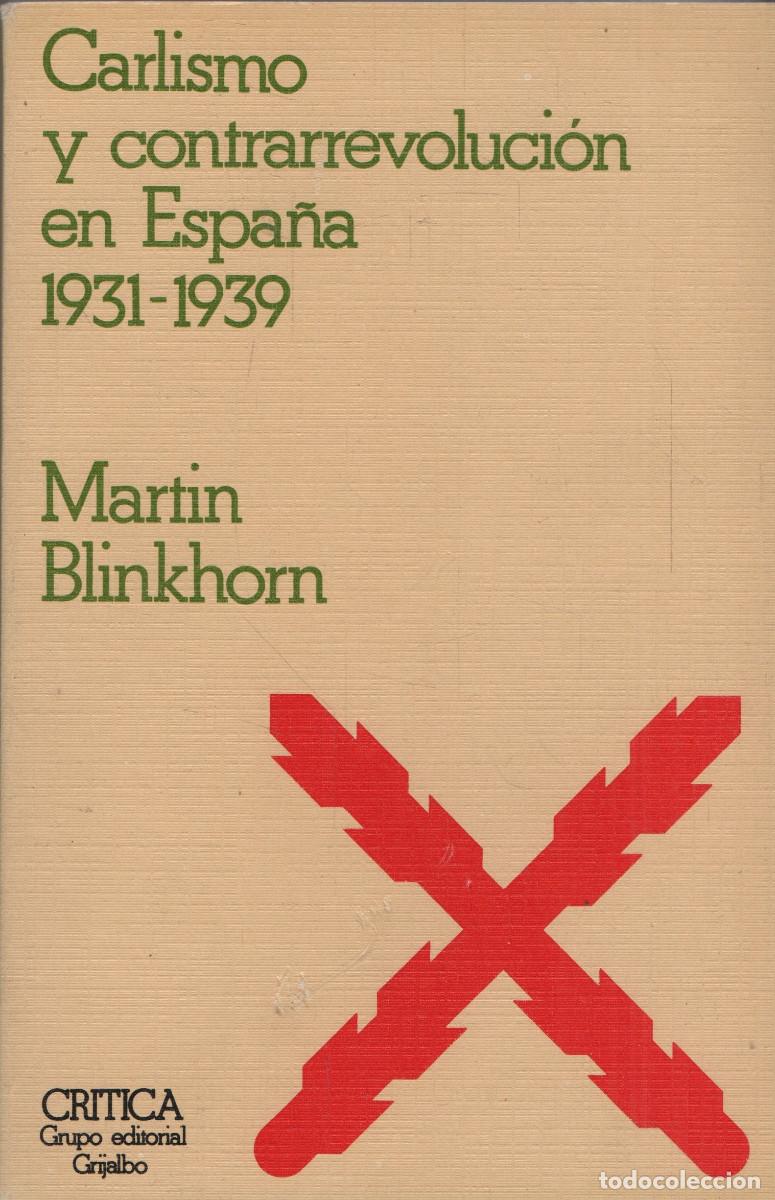 Libros de segunda mano: Carlismo y contrarrevoluci&oacute;n en Espa&ntilde;a (1931-1939). Martin Blinkhorn. Cr&iacute;tica. 1979.