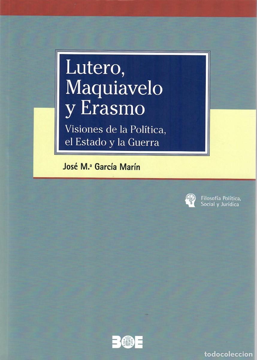 Libros de segunda mano: LUTERO, MAQUIAVELO Y ERASMO. VISIONES DE LA POL&Iacute;TICA, EL ESTADO Y LA GUERRA