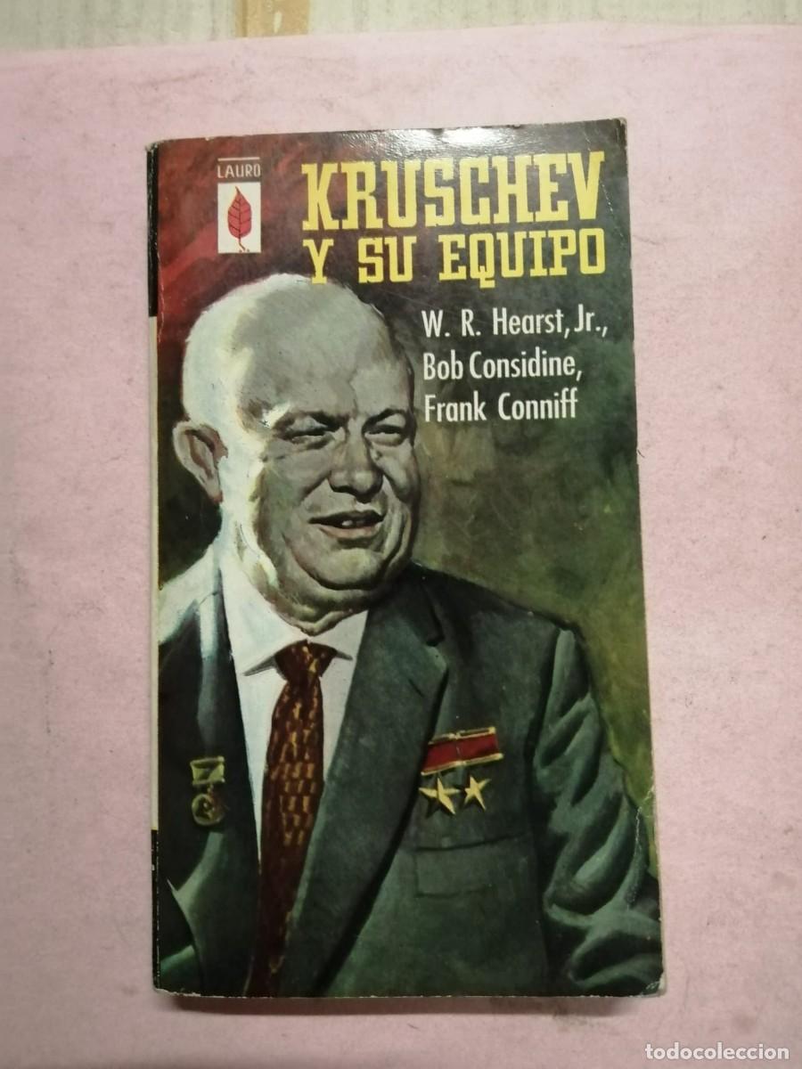 Libros de segunda mano: KRUSCHEV Y SU EQUIPO (W. R. HEARST Jr - FRANK CONNIFF - BOB CONSIDINE)