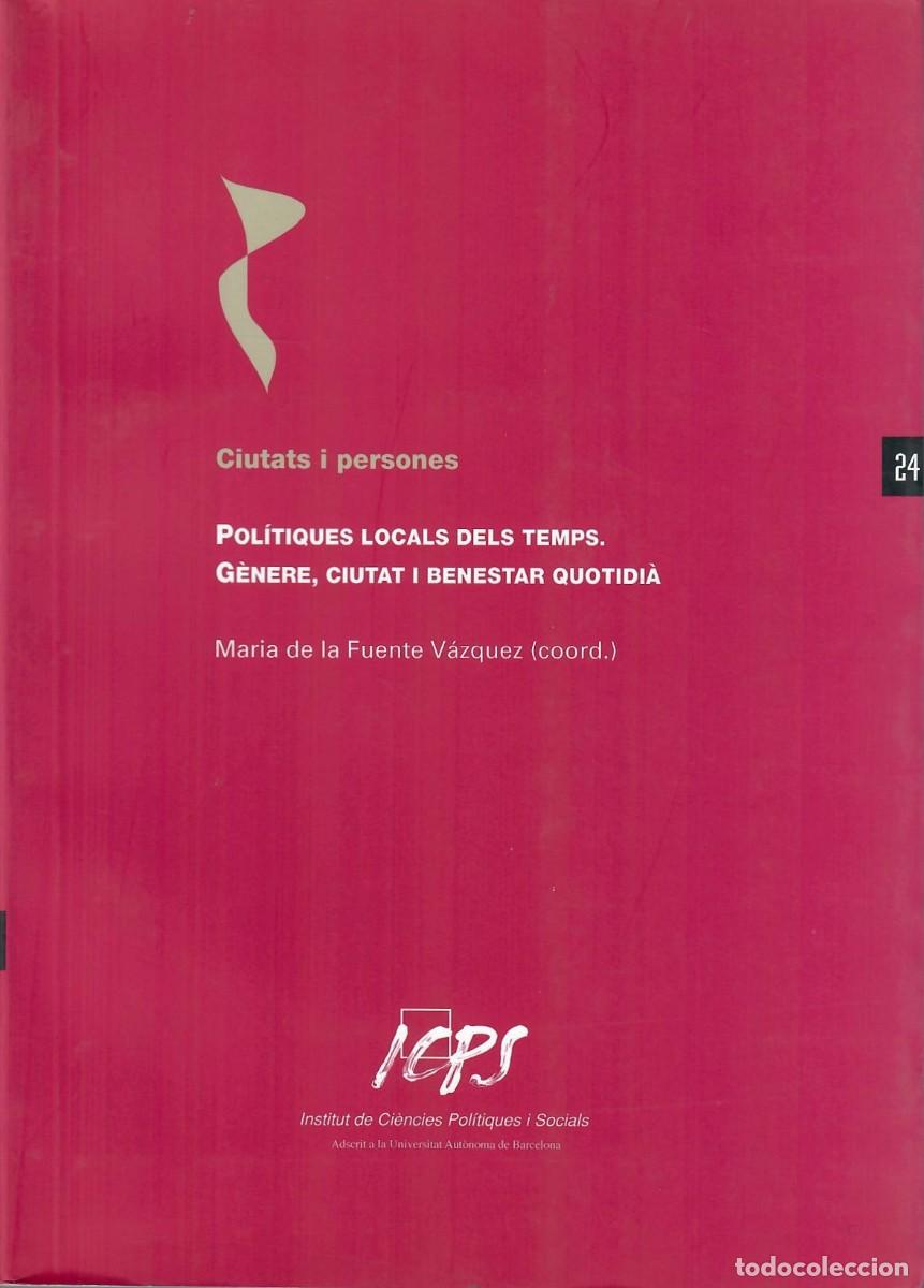 Libros de segunda mano: POL&Iacute;TIQUES LOCALS DEL TEMPS. GEN&Egrave;RE, CIUTAT I BENESTAR QUOTIDI&Agrave;