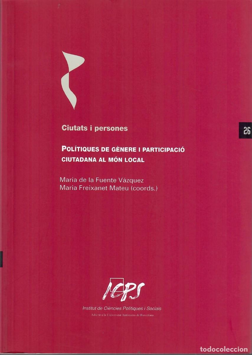 Libros de segunda mano: POL&Iacute;TIQUES DE G&Egrave;NERE I PARTICIPACI&Oacute; CIUTADANA AL M&Oacute;N LOCAL / M&ordf; DE LA FUENTE V&Aacute;ZQUEZ, COORD.