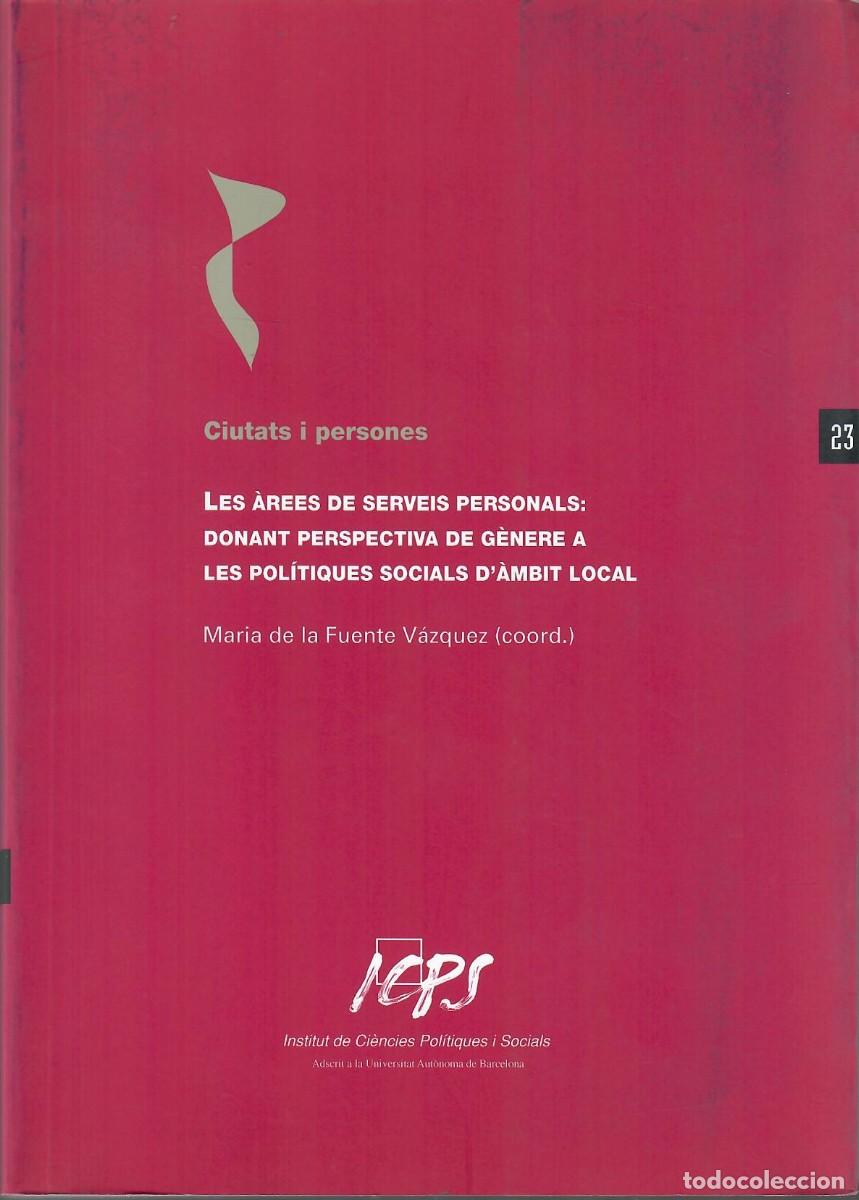 Libros de segunda mano: LES &Agrave;REES DE SERVEIS PERSONALS: DONANT PERSPECTIVA DE G&Egrave;NERE A LES POL&Iacute;TIQUES SOCIALS D'&Agrave;MBIT LOCAL