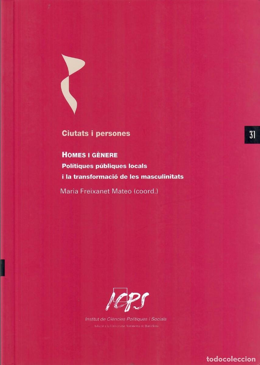 Libros de segunda mano: HOMES I G&Egrave;NERE. POL&Iacute;TIQUES P&Uacute;NLIQUES LOCALS I LA TRANSFORMACI&Oacute; DE LES MASCULINITATS