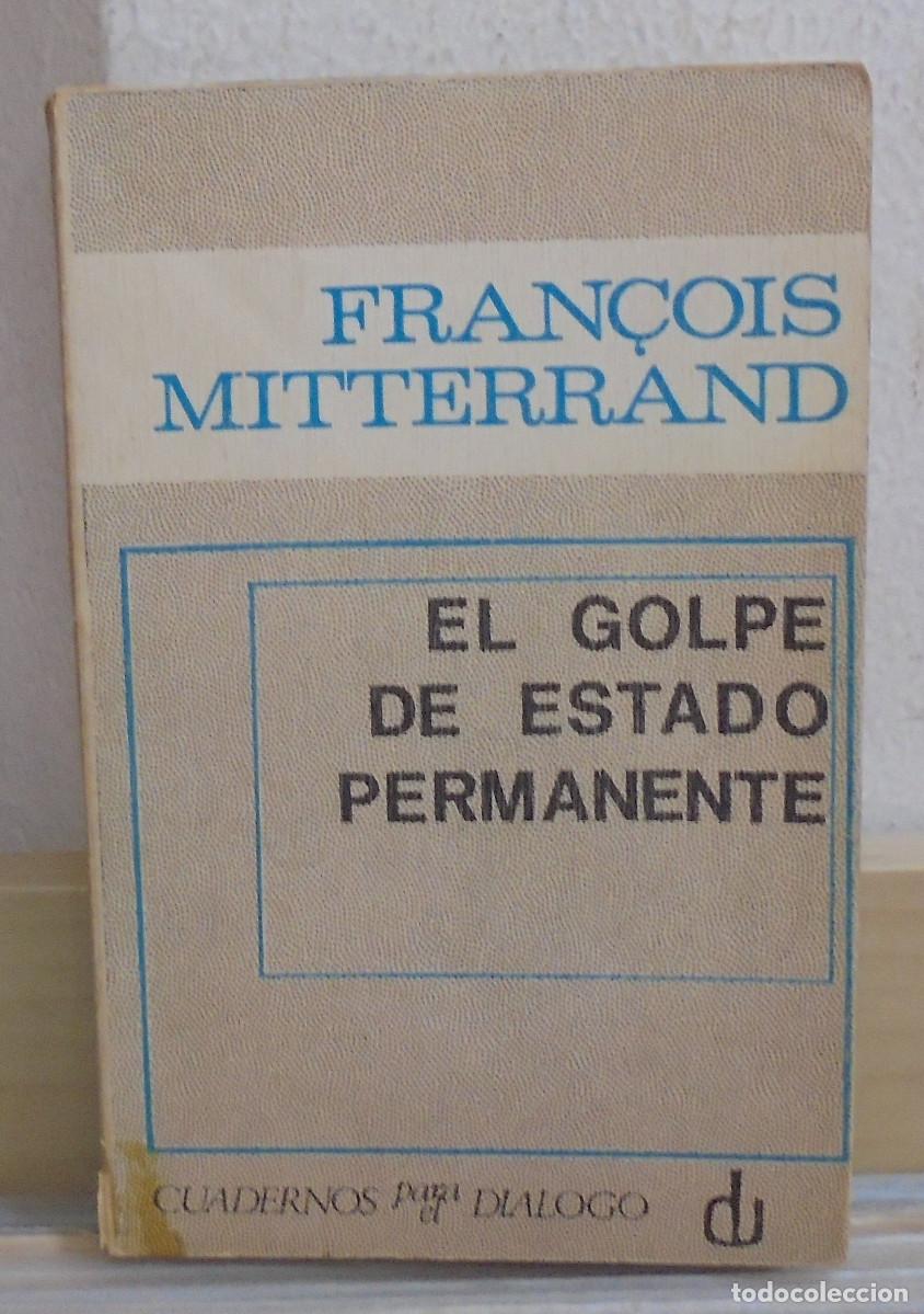 Libros de segunda mano: El golpe de estado permanente. Fran&ccedil;ois Mitterrand