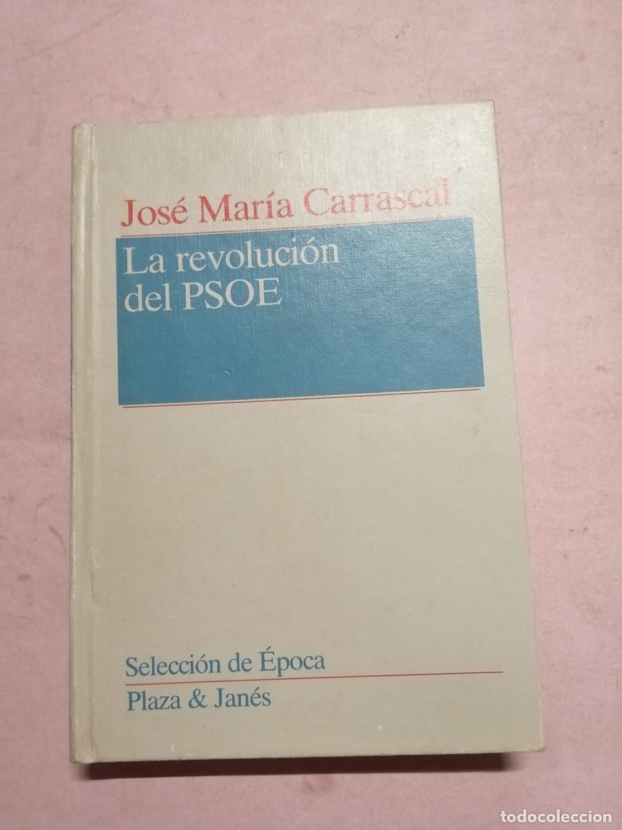 Libros de segunda mano: LA REVOLUCION DEL PSOE (JOSE MARIA CARRASCAL)