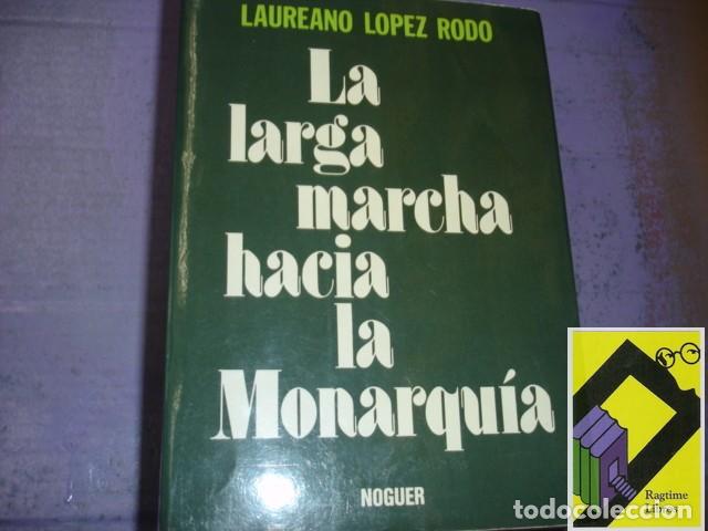 Libros de segunda mano: LOPEZ RODO, Laureano: La larga marcha hacia la monarqu&iacute;a.