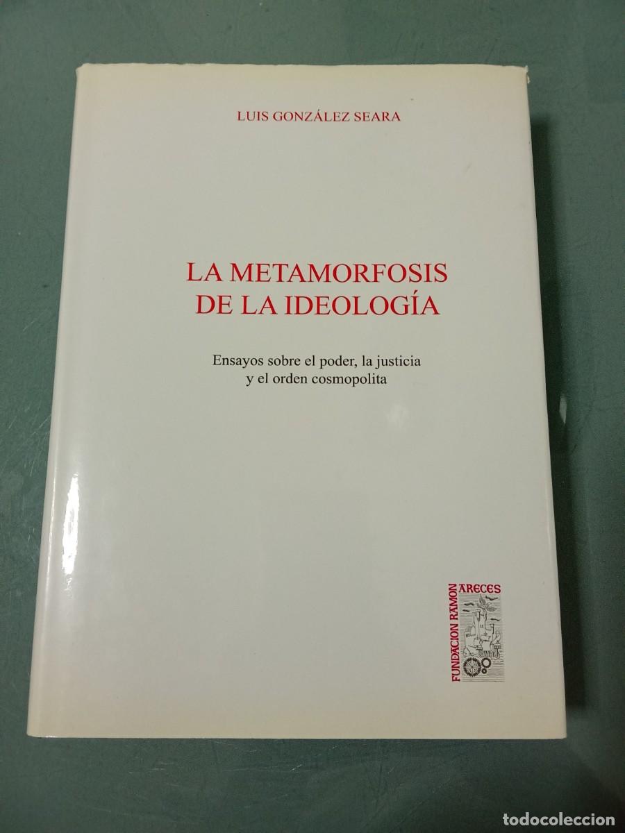 Libros de segunda mano: LA METAMORFOSIS DE LA IDEOLOGIA