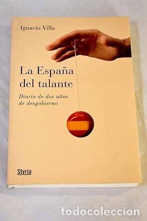 Libros de segunda mano: La Espa&ntilde;a del talante. Diario de dos a&ntilde;os de desgobierno. Villa, Ignacio