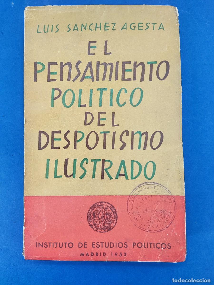 Libros de segunda mano: EL PENSAMIENTO POLITICO DEL DESPOTISMO ILUSTRADO / LUIS SANCHEZ AGESTA / 1953. Inst. est. POLITICOS