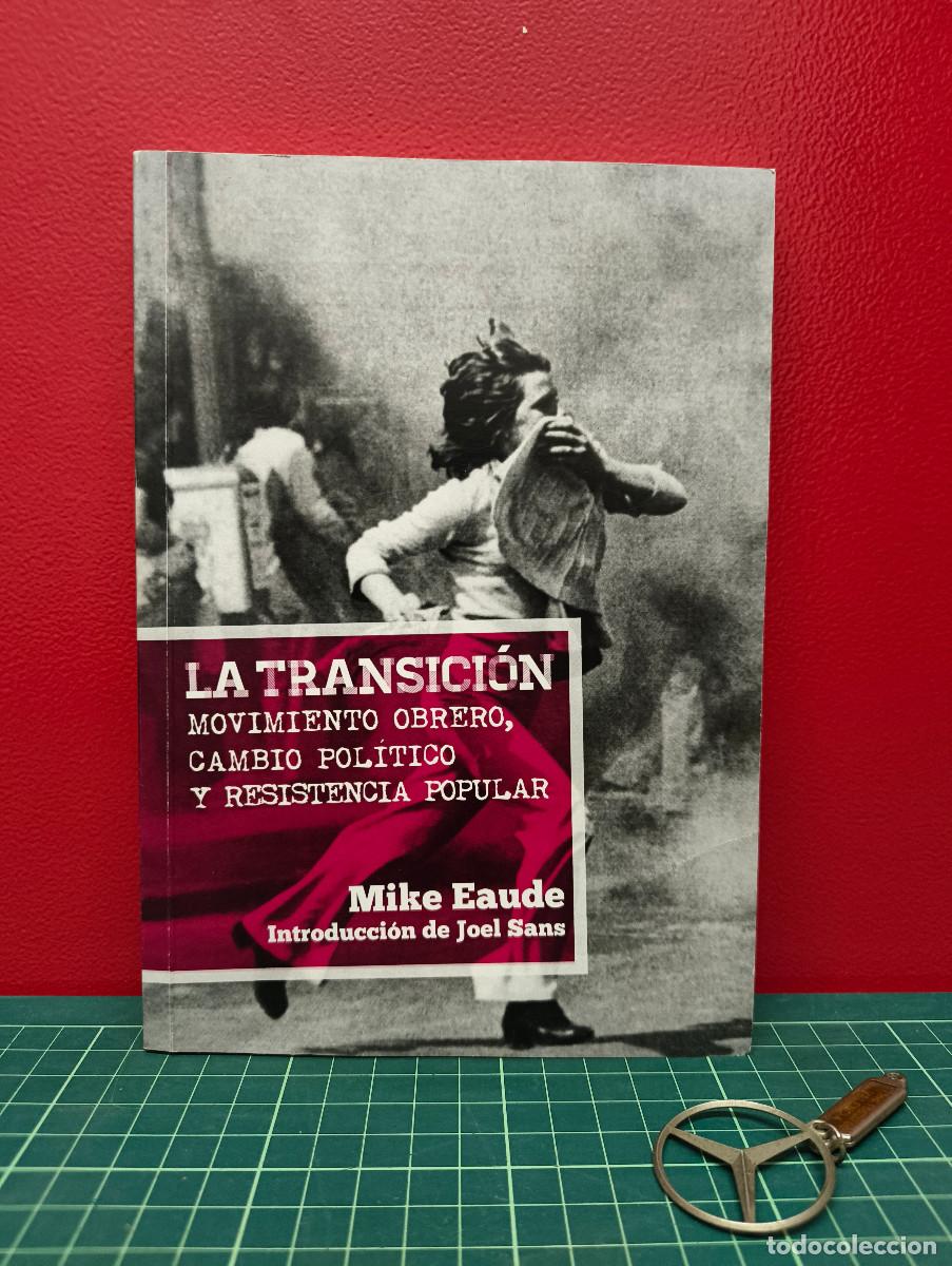 Libros de segunda mano: La Transici&oacute;n. Movimiento obrero, cambio pol&iacute;tico y resistencia popular &ndash; Mike Eaude
