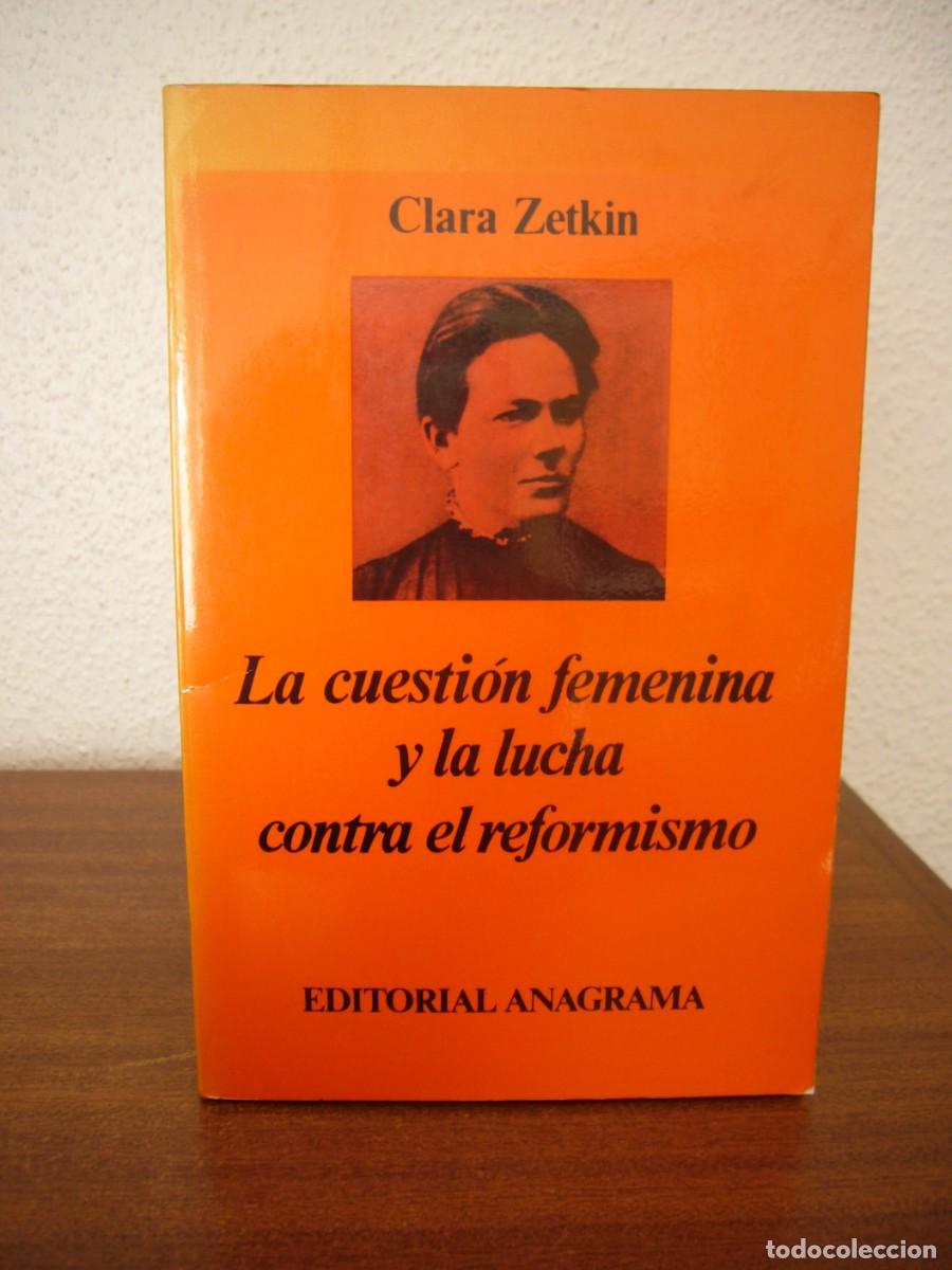 Libros de segunda mano: CLARA ZETKIN: LA CUESTI&Oacute;N FEMENINA Y LA LUCHA CONTRA EL REFORMISMO (ANAGRAMA, 1976) RARO