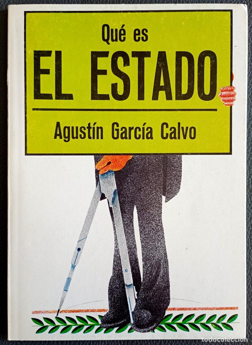 Libros de segunda mano: Agust&iacute;n Garc&iacute;a Calvo . Qu&eacute; es el Estado
