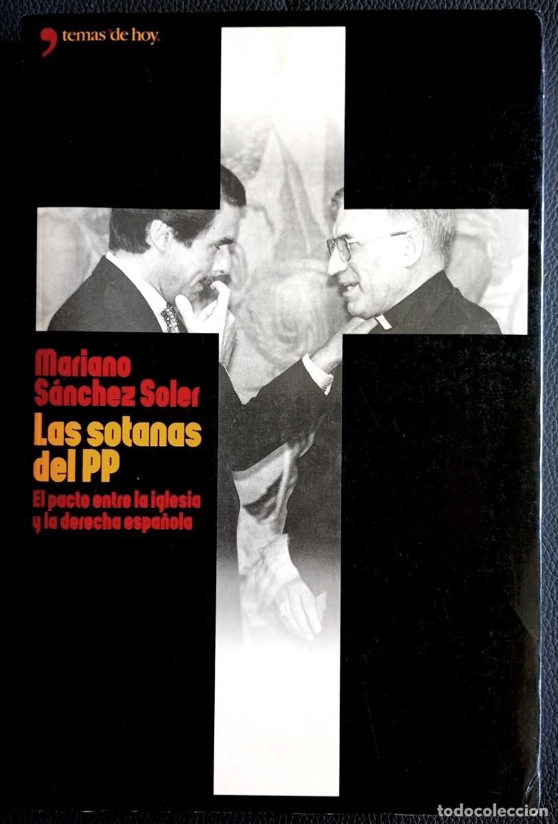 Libros de segunda mano: Mariano S&aacute;nchez Soler . Las sotanas del PP. El pacto entre la iglesia y la derecha espa&ntilde;ola