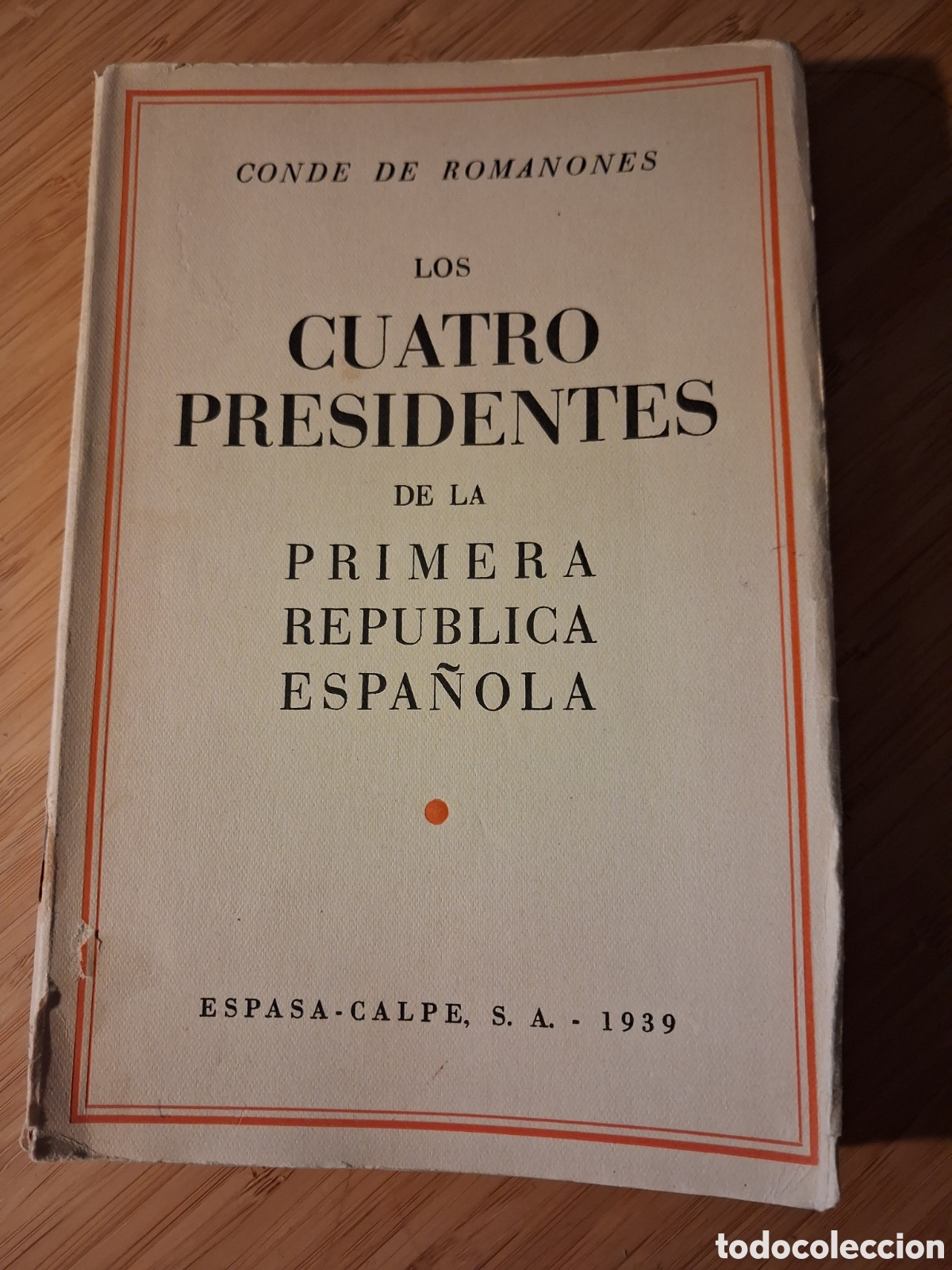Libros de segunda mano: Los cuatro presidentes de la Primera Republica Espa&ntilde;ola - Conde de Romanones (Espasa Calpe 1939)