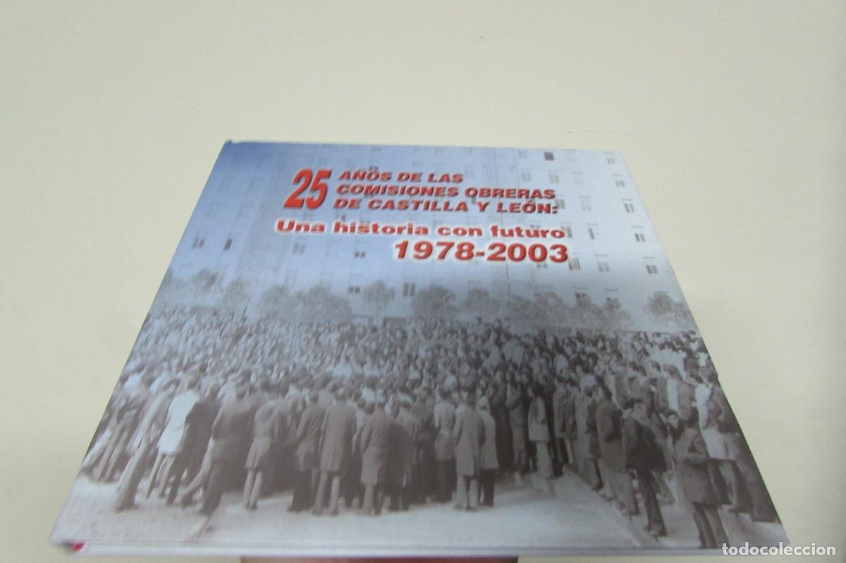 Libros de segunda mano: 25 a&ntilde;os de las comisiones obreras de castilla y leon una historia con futuro 1978-2003