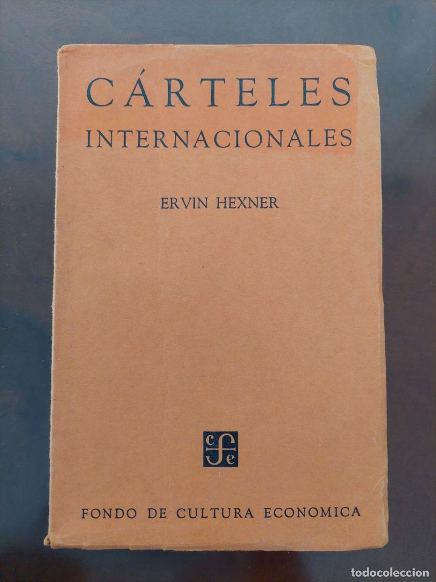Libros de segunda mano: C&aacute;rteles Internacionales. Hexner, Ervin. Fondo de Cultura Econ&oacute;mica. M&eacute;xico, 1950.