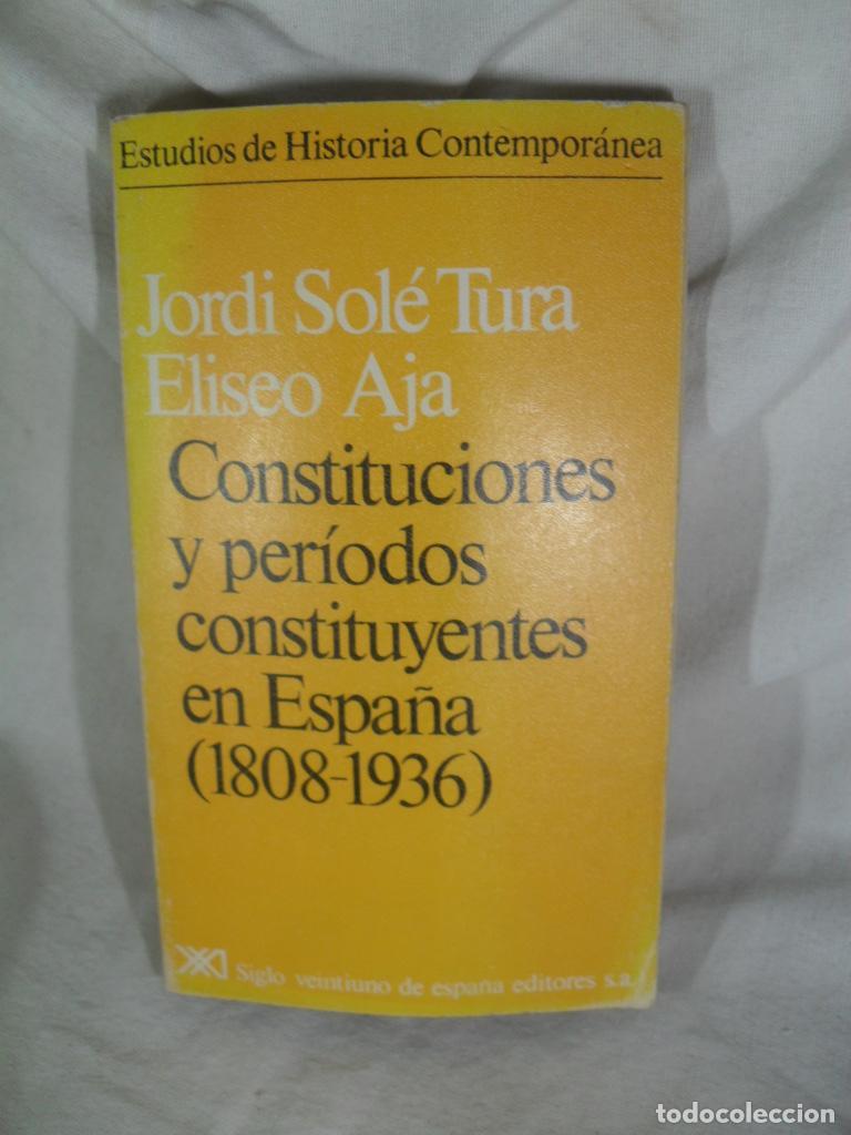 Libros de segunda mano: CONSTITUCIONES Y PERIODOS CONSTITUYENTES EN ESPA&Ntilde;A 1808-1936 - JORDI SOLE Y TURA - ELISEO AJA