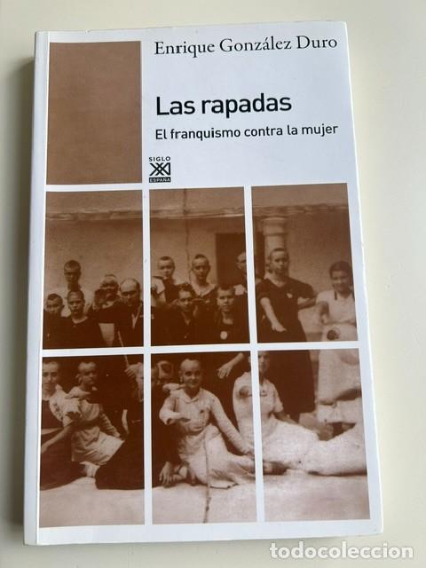 Libros de segunda mano: Las rapadas. El franquismo contra la mujer -Enrique Gonz&aacute;lez Duro-