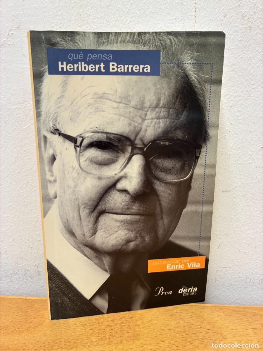 Libros de segunda mano: QU&Egrave; PENSA HERIBERT BARRERA. ENTREVISTAT PER ENRIC VILA. PROA - D&Egrave;RIA EDITORS. SEGONA EDICI&Oacute; 3-2001.