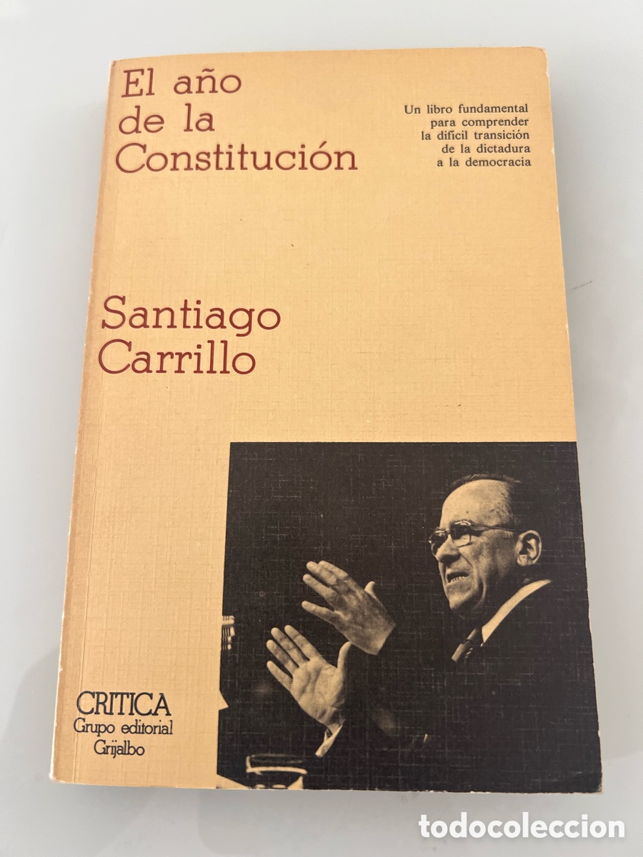 Libros de segunda mano: El A&ntilde;o de la constitucion . Santiago Carrillo. Critica grupo editorial Grijalbo.1978