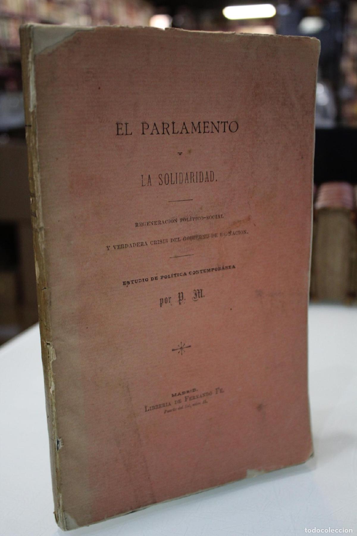 Libros de segunda mano: El parlamento y la solidaridad. Regeneraci&oacute;n pol&iacute;tico-social y verdadera crisis del gobierno de la n
