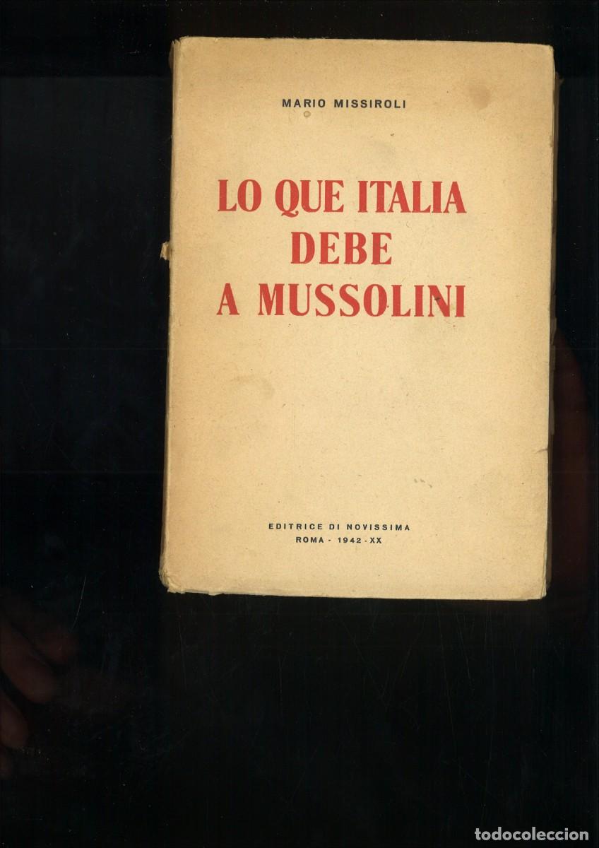 Libros de segunda mano: LO QUE ITALIA DEBE A MUSSOLINI. Mario Missirol