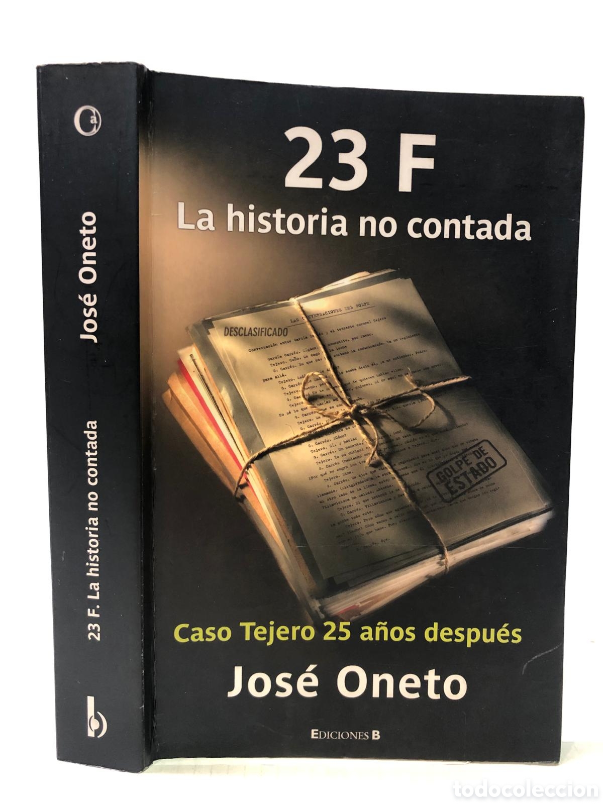 Livres d'occasion: 23 F. La historia no contada. Caso Tejero 25 a&ntilde;os despu&eacute;s - Jos&eacute; Oneto