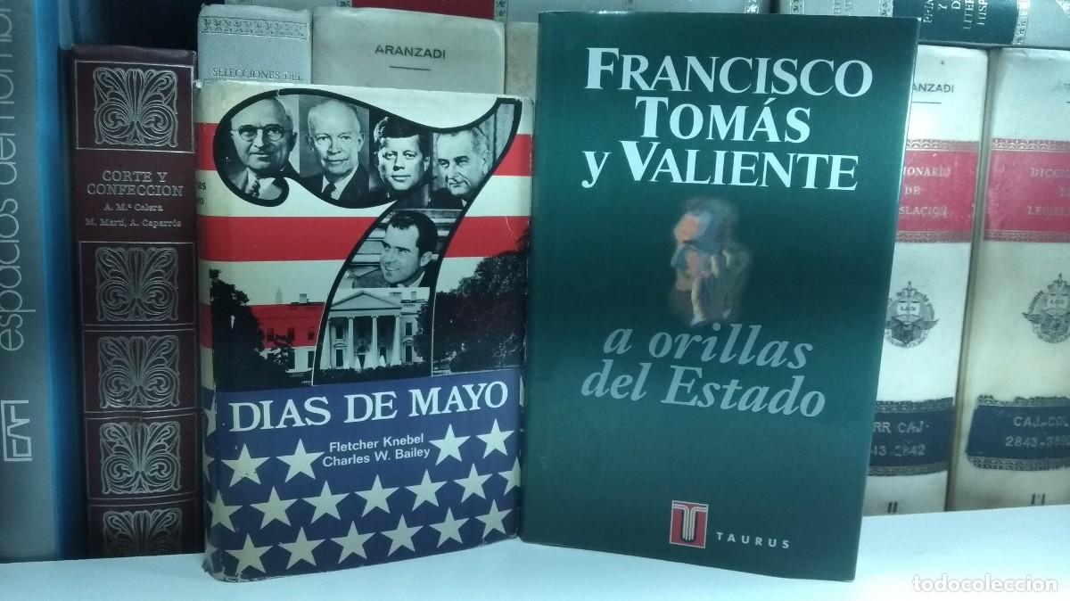 Libros de segunda mano: SIETE DIAS DE MAYO. FLETCHER KNEBEL y CHARLES W. BAILEY / A ORILLAS DEL ESTADO. Francisco Tom&aacute;s y V
