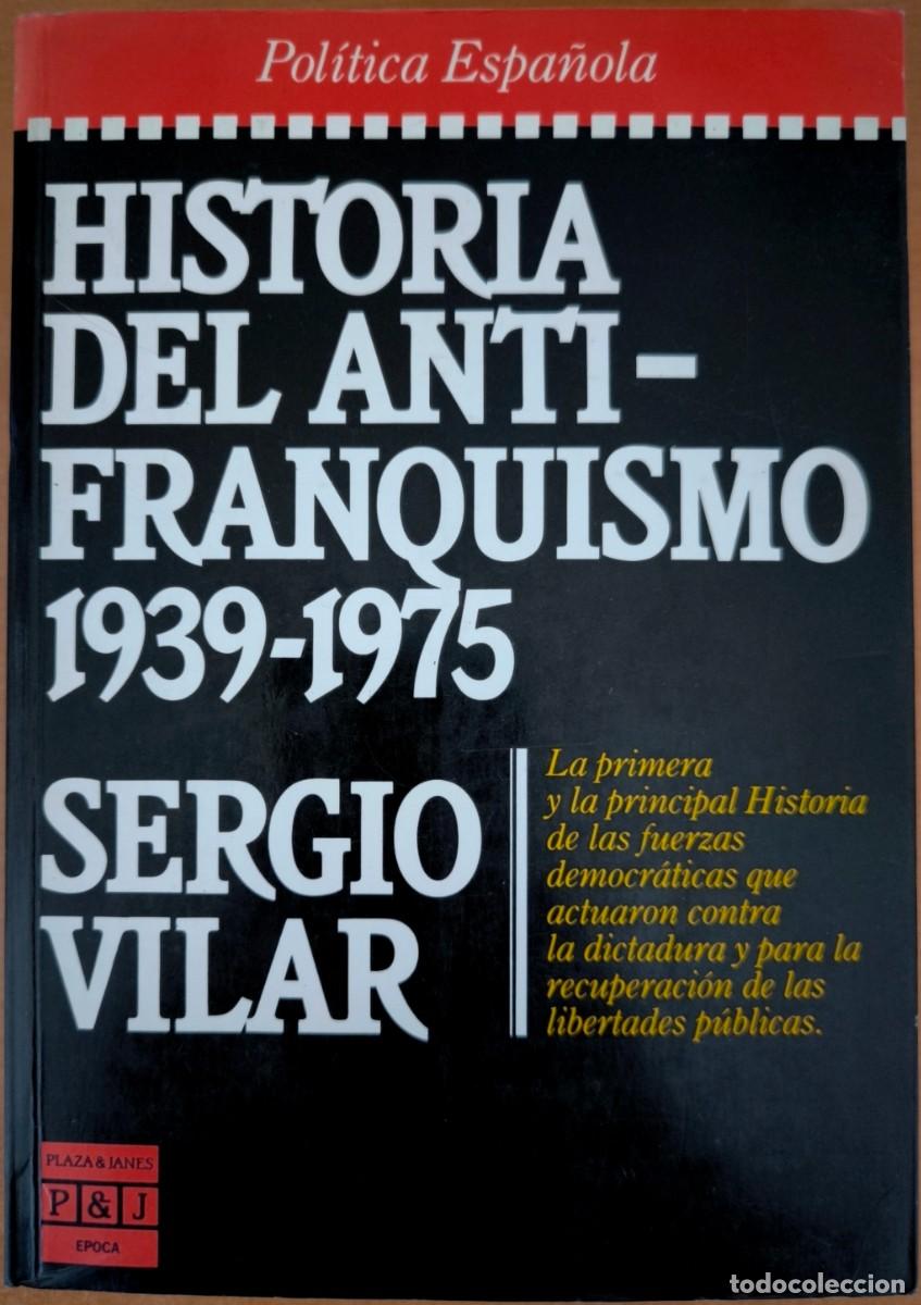 Libros de segunda mano: Historia del Anti-Franquismo 1939-1975, de Sergio Vilar