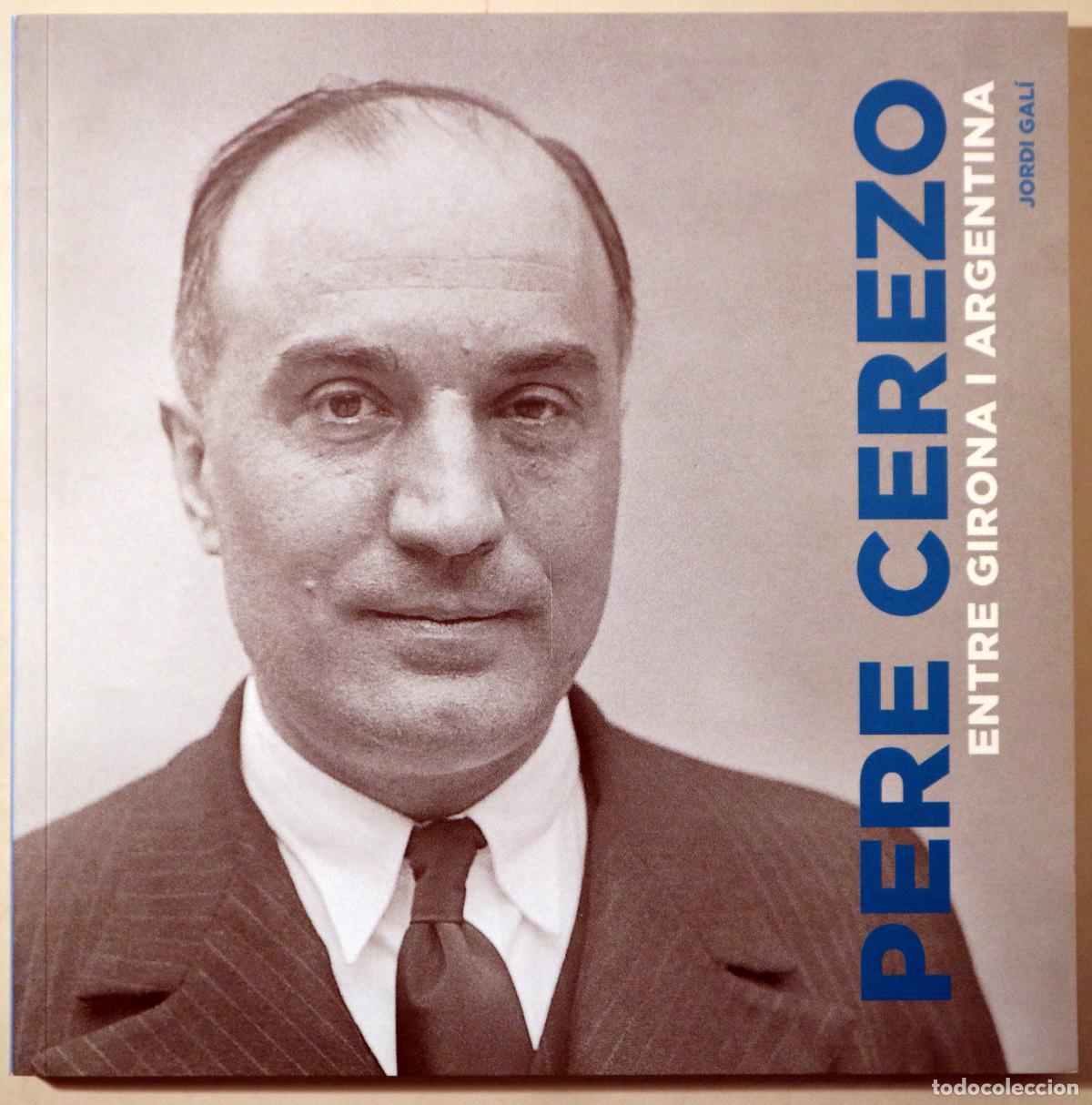 Second hand books: Cerezo, Pere - GAL&Iacute;, Jordi - PERE CEREZO. Entre Girona i Argentina - Barcelona 2018 - Il&middot;lustrat