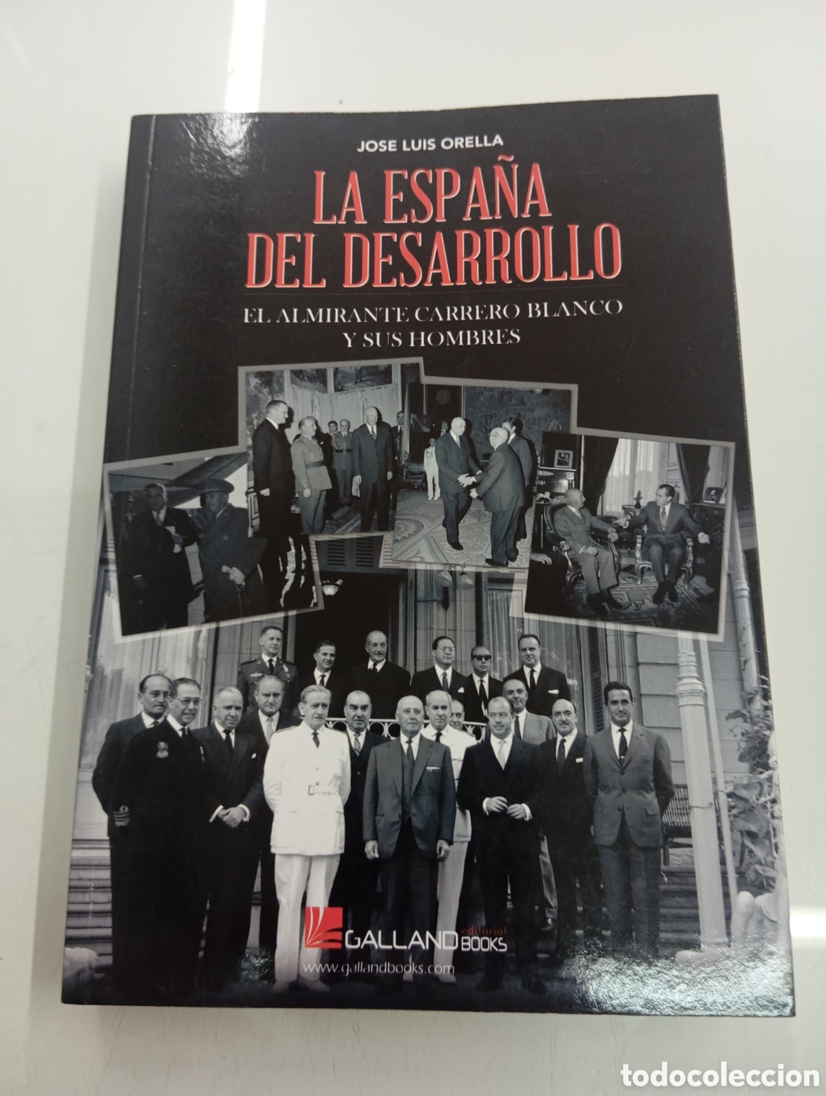 Libros de segunda mano: La Espa&ntilde;a del desarrollo El almirante Carrero Blanco y sus hombres.- Orella Mart&iacute;nez, Jos&eacute; Luis RARO