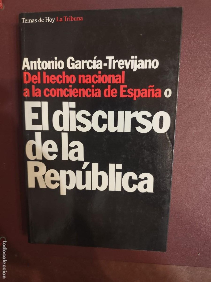 Libros de segunda mano: Antonio Garc&iacute;a-trevijano. DEL HECHO NACIONAL A LA CONCIENCIA DE ESPA&Ntilde;A. EL DISCURSO DE LA REP&Uacute;BLICA.