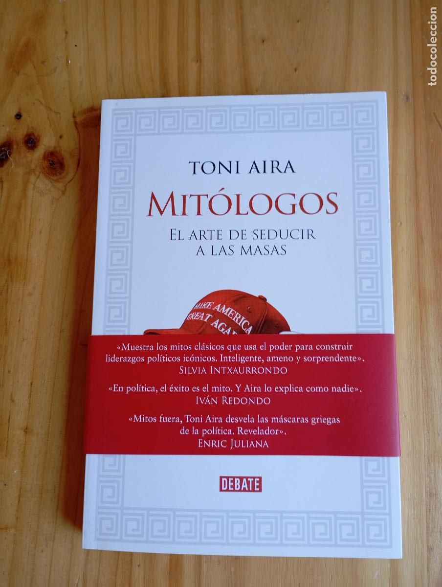 Libros de segunda mano: MITOLOGOS - El arte de seducir a las masas (Pol&iacute;tica) TONI AIRA FOIX