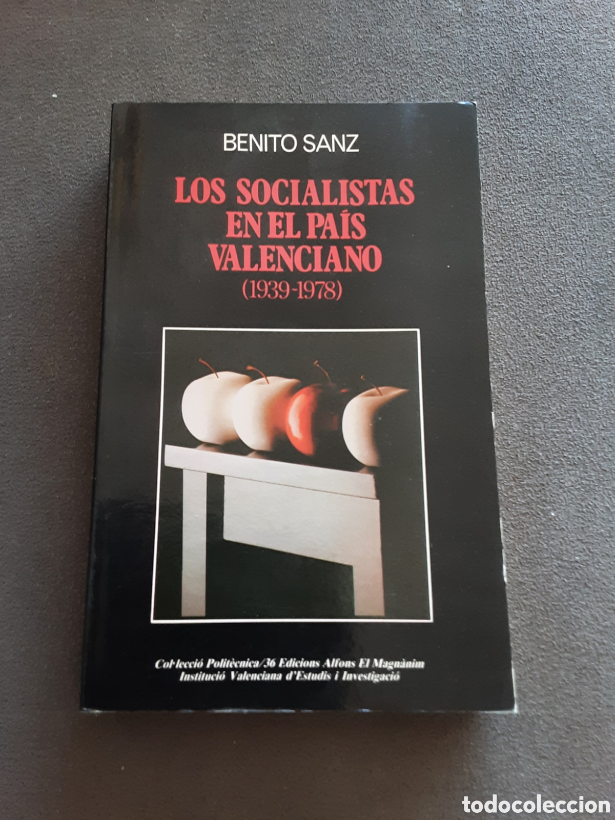Libros de segunda mano: LOS SOCIALISTAS EN EL PAIS VALENCIANO ( 1939-1978 ) POR BENITO SANZ 1988