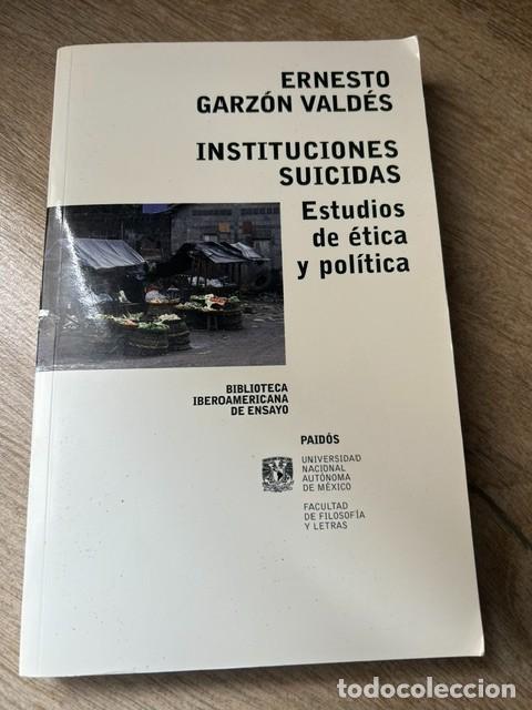 Libros de segunda mano: Instituciones suicidas -Ernesto Garz&oacute;n Vald&eacute;s-