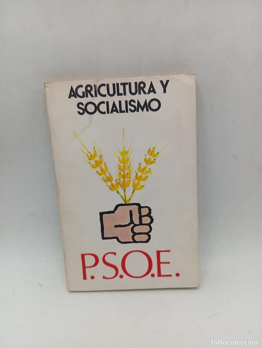 Libros de segunda mano: AGRICULTURA Y SOCIALISMO. P.S.O.E. 1977. PAGS : 122.